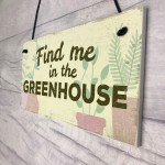 Find Me In The Greenhouse Garden Wall Door Gate Shed House Sign