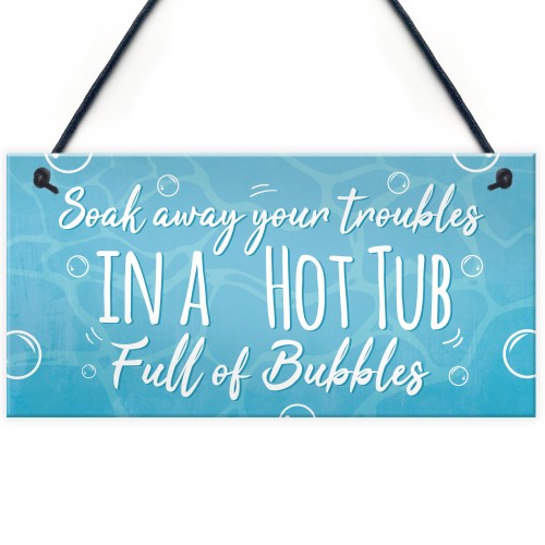 Soak Away Your Troubles Hot Tub Sign Garden Summer House Gift