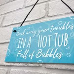 Soak Away Your Troubles Hot Tub Sign Garden Summer House Gift