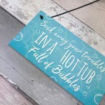 Soak Away Your Troubles Hot Tub Sign Garden Summer House Gift