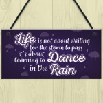 Dance In The Rain Inspirational Motivational Plaque FRIEND Gifts