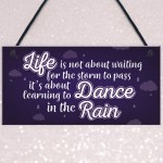 Dance In The Rain Inspirational Motivational Plaque FRIEND Gifts