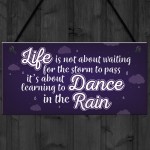 Dance In The Rain Inspirational Motivational Plaque FRIEND Gifts