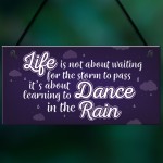 Dance In The Rain Inspirational Motivational Plaque FRIEND Gifts