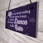 Dance In The Rain Inspirational Motivational Plaque FRIEND Gifts