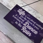 Dance In The Rain Inspirational Motivational Plaque FRIEND Gifts