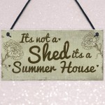 Funny Shed Sign It's Not A Shed, It's A Summer House Plaque