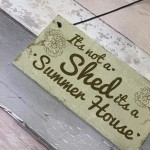 Funny Shed Sign It's Not A Shed, It's A Summer House Plaque