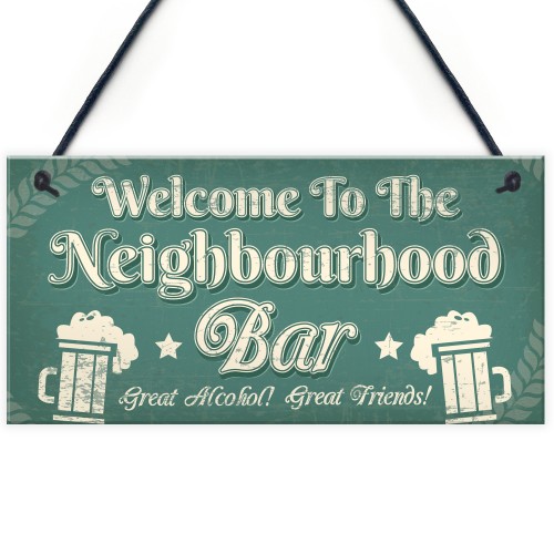 Welcome Neighbourhood Bar Alcohol Gift Man Cave Home Bar Sign