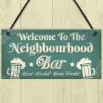 Welcome Neighbourhood Bar Alcohol Gift Man Cave Home Bar Sign