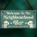 Welcome Neighbourhood Bar Alcohol Gift Man Cave Home Bar Sign