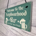 Welcome Neighbourhood Bar Alcohol Gift Man Cave Home Bar Sign