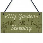 Funny My Garden Isn't Dead Plaque Garden Shed Den Sign Gifts