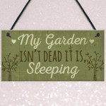 Funny My Garden Isn't Dead Plaque Garden Shed Den Sign Gifts