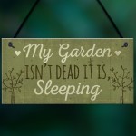 Funny My Garden Isn't Dead Plaque Garden Shed Den Sign Gifts