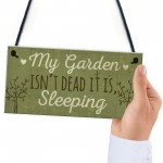 Funny My Garden Isn't Dead Plaque Garden Shed Den Sign Gifts