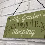 Funny My Garden Isn't Dead Plaque Garden Shed Den Sign Gifts