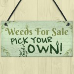 Weeds For Sale Funny Garden Signs And Plaque Shed Den Gifts