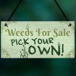 Weeds For Sale Funny Garden Signs And Plaque Shed Den Gifts