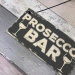 Prosecco Bar Vintage Rustic Hanging Plaque Home Bar Pub Sign