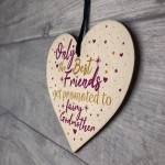 Best Friends Godmother Gift Christening Wooden Heart Plaque Gift
