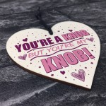 You're A Knob Valentines Funny Gift Anniversary Wood Heart Gift 