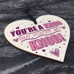 You're A Knob Valentines Funny Gift Anniversary Wood Heart Gift 