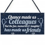 Chance Made Us Colleagues Friendship Friend Hanging Plaque