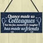 Chance Made Us Colleagues Friendship Friend Hanging Plaque