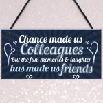 Chance Made Us Colleagues Friendship Friend Hanging Plaque