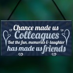 Chance Made Us Colleagues Friendship Friend Hanging Plaque