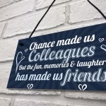 Chance Made Us Colleagues Friendship Friend Hanging Plaque