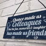 Chance Made Us Colleagues Friendship Friend Hanging Plaque