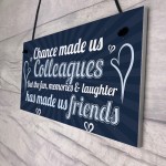 Chance Made Us Colleagues Friendship Friend Hanging Plaque