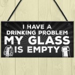 GLASS IS EMPTY Funny Alcohol Sign Bar Pub Man Cave Plaque