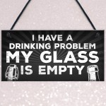 GLASS IS EMPTY Funny Alcohol Sign Bar Pub Man Cave Plaque