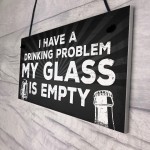GLASS IS EMPTY Funny Alcohol Sign Bar Pub Man Cave Plaque
