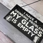 GLASS IS EMPTY Funny Alcohol Sign Bar Pub Man Cave Plaque