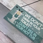 Funny Dont Pee In Our Hot Tub Hanging Garden Shed Plaque Sign