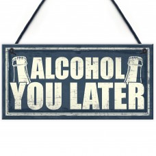 Funny Alcohol You Later Gift Vodka Gin Garden Bar Pub Plaque