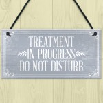 TREATMENT IN PROGRESS Do Not Disturb Hanging Wall Door Gift