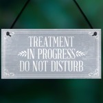 TREATMENT IN PROGRESS Do Not Disturb Hanging Wall Door Gift