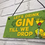 Lets Drink Gin Till We Drop Funny Alcohol Gift Man Cave Sign