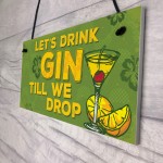 Lets Drink Gin Till We Drop Funny Alcohol Gift Man Cave Sign