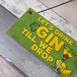 Lets Drink Gin Till We Drop Funny Alcohol Gift Man Cave Sign