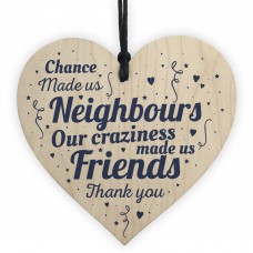 Chance Made Us Neighbours Friendship Gift Wooden Heart Plaque