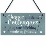 Chance Made Us Colleagues Handmade Hanging Plaque Work Gift
