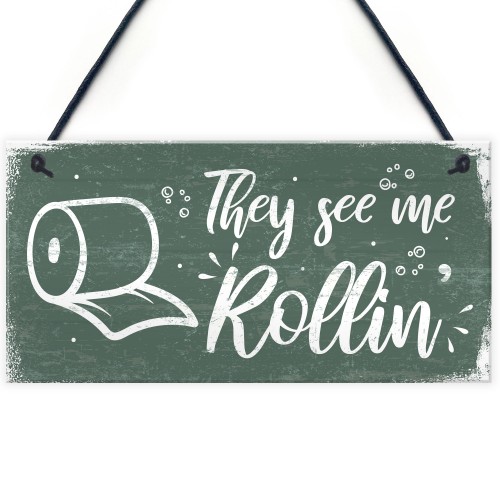 Humourous Funny They See Me Rollin Hanging Plaque Bathroom Gift