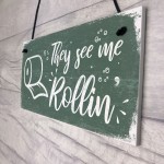 Humourous Funny They See Me Rollin Hanging Plaque Bathroom Gift