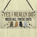 Really Do Need All These Cats Sign Home Funny Crazy Cat Lady